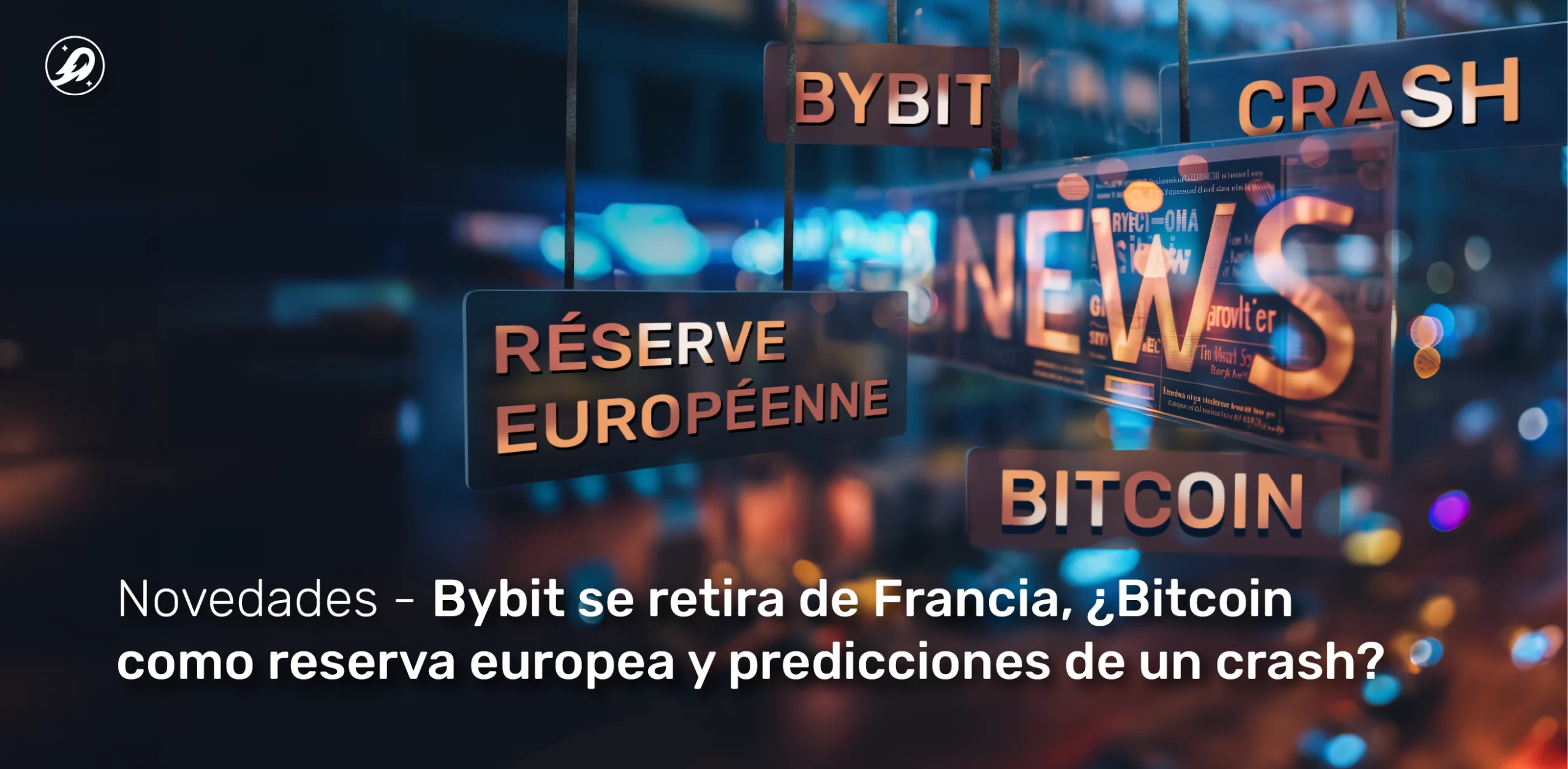 Bybit se retira de Francia, ¿Bitcoin como reserva europea y predicciones de un crash?