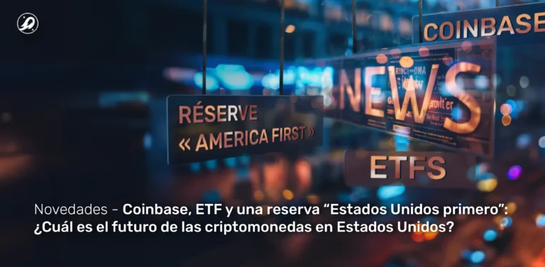 Coinbase, ETF y una reserva “Estados Unidos primero”: ¿Cuál es el futuro de las criptomonedas en Estados Unidos?