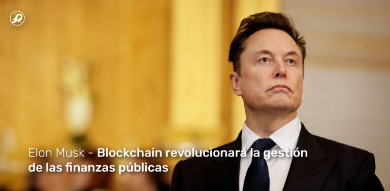 Elon Musk: Blockchain revolucionará la gestión de las finanzas públicas